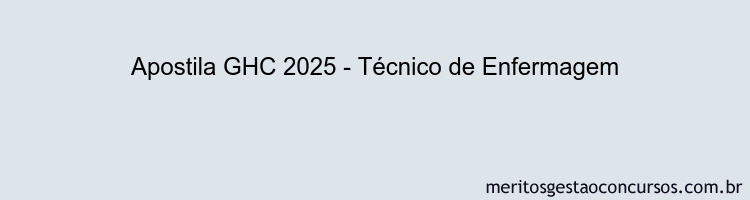 Apostila Concurso GHC 2025 - Técnico de Enfermagem