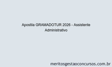 Apostila Concurso GRAMADOTUR 2026 - Assistente Administrativo