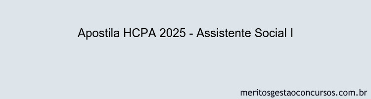 Apostila Concurso HCPA 2025 - Assistente Social I