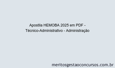 Apostila Concurso HEMOBA 2025 - Técnico-Administrativo - Administração