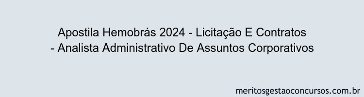 Apostila Concurso Hemobrás 2024 Impressa - Licitação E Contratos - Analista Administrativo De Assuntos Corporativos