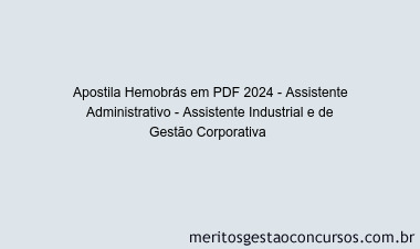 Apostila Concurso Hemobrás 2024 PDF - Assistente Administrativo - Assistente Industrial e de Gestão Corporativa
