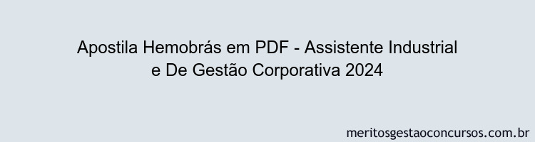 Apostila Concurso Hemobrás - Assistente Industrial e De Gestão Corporativa 2024 PDF