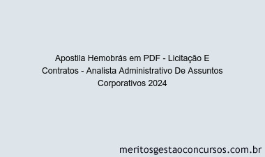 Apostila Concurso Hemobrás - Licitação E Contratos - Analista Administrativo De Assuntos Corporativos 2024 PDF
