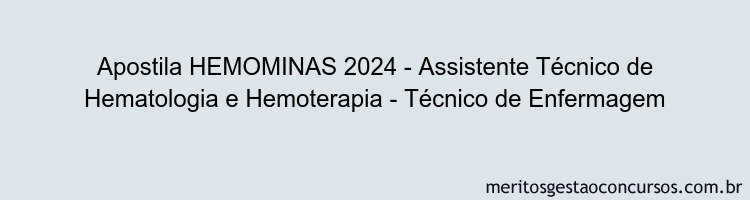 Apostila Concurso HEMOMINAS 2024 Impressa - Assistente Técnico de Hematologia e Hemoterapia - Técnico de Enfermagem