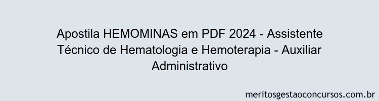 Apostila Concurso HEMOMINAS 2024 PDF - Assistente Técnico de Hematologia e Hemoterapia - Auxiliar Administrativo