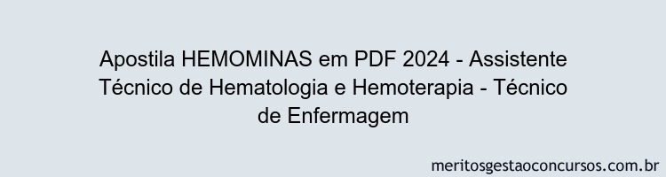 Apostila Concurso HEMOMINAS 2024 PDF - Assistente Técnico de Hematologia e Hemoterapia - Técnico de Enfermagem