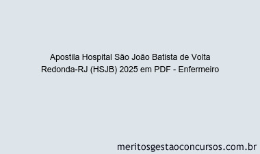 Apostila Concurso Hospital São João Batista de Volta Redonda-RJ (HSJB) 2025 - Enfermeiro
