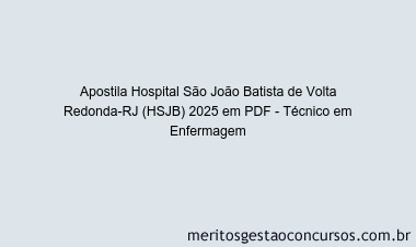 Apostila Concurso Hospital São João Batista de Volta Redonda-RJ (HSJB) 2025 - Técnico em Enfermagem