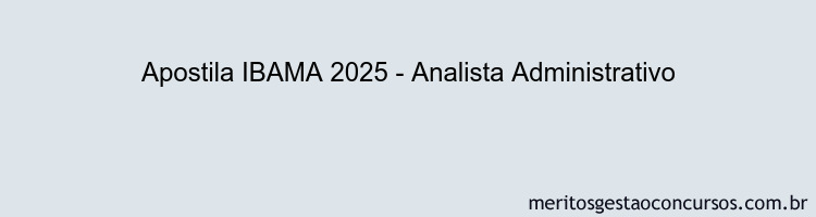 Apostila Concurso IBAMA 2025 - Analista Administrativo