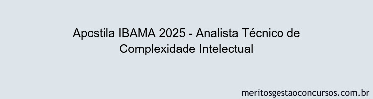 Apostila Concurso IBAMA 2025 - Analista Técnico de Complexidade Intelectual