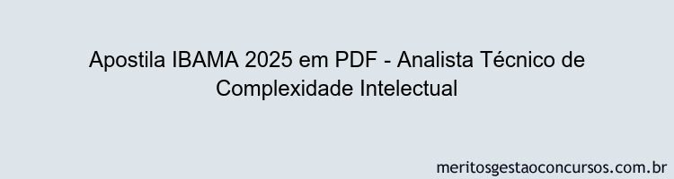 Apostila Concurso IBAMA 2025 - Analista Técnico de Complexidade Intelectual