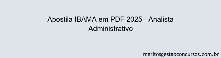 Apostila Concurso IBAMA 2025 - Analista Administrativo