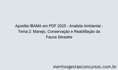 Apostila Concurso IBAMA 2025 - Analista Ambiental - Tema 2: Manejo, Conservação e Reabilitação da Fauna Silvestre