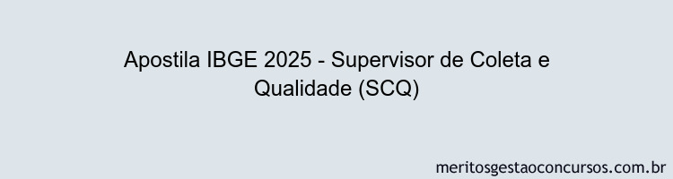 Apostila Concurso IBGE 2025 - Supervisor de Coleta e Qualidade (SCQ)