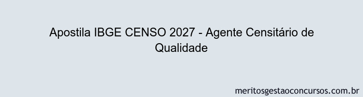 Apostila Concurso IBGE CENSO 2027 - Agente Censitário de Qualidade