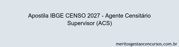 Apostila Concurso IBGE CENSO 2027 - Agente Censitário Supervisor (ACS)