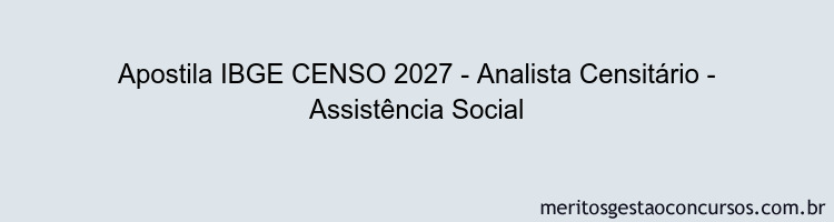 Apostila Concurso IBGE CENSO 2027 - Analista Censitário - Assistência Social