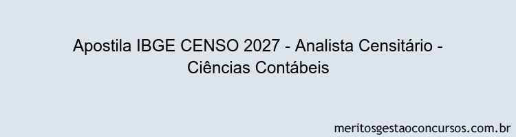 Apostila Concurso IBGE CENSO 2027 - Analista Censitário - Ciências Contábeis