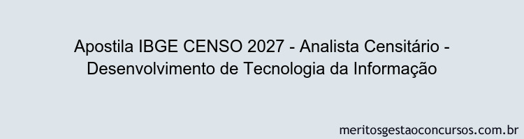 Apostila Concurso IBGE CENSO 2027 - Analista Censitário - Desenvolvimento de Tecnologia da Informação