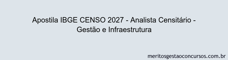 Apostila Concurso IBGE CENSO 2027 - Analista Censitário - Gestão e Infraestrutura