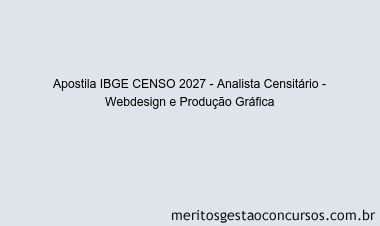 Apostila Concurso IBGE CENSO 2027 - Analista Censitário - Webdesign e Produção Gráfica