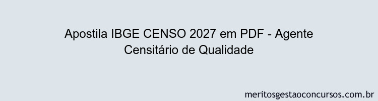 Apostila Concurso IBGE CENSO 2027 - Agente Censitário de Qualidade
