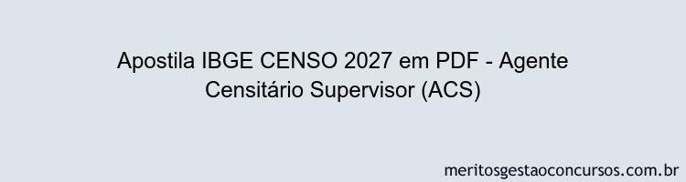 Apostila Concurso IBGE CENSO 2027 - Agente Censitário Supervisor (ACS)