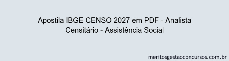 Apostila Concurso IBGE CENSO 2027 - Analista Censitário - Assistência Social