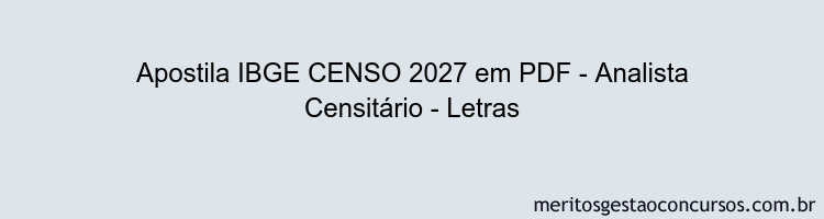 Apostila Concurso IBGE CENSO 2027 - Analista Censitário - Letras