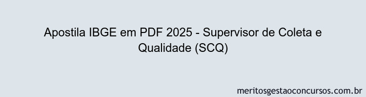 Apostila Concurso IBGE 2025 - Supervisor de Coleta e Qualidade (SCQ)