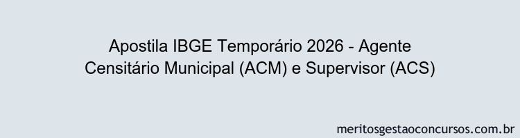 Apostila Concurso IBGE Temporário 2026 - Agente Censitário Municipal (ACM) e Supervisor (ACS)
