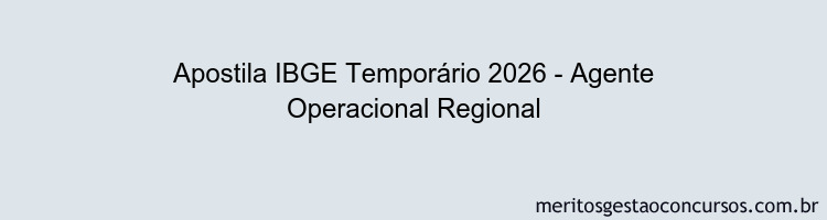 Apostila Concurso IBGE Temporário 2026 - Agente Operacional Regional