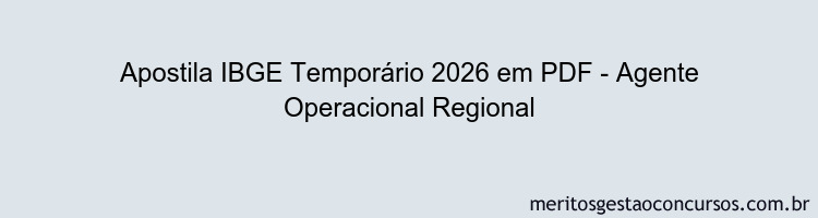 Apostila Concurso IBGE Temporário 2026 - Agente Operacional Regional