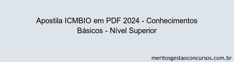 Apostila Concurso ICMBIO 2024 PDF - Conhecimentos Básicos - Nível Superior