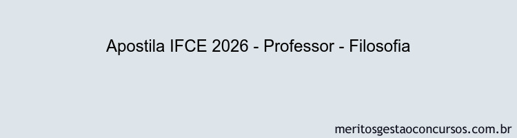 Apostila Concurso IFCE 2026 - Professor - Filosofia