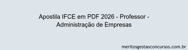 Apostila Concurso IFCE 2026 - Professor - Administração de Empresas