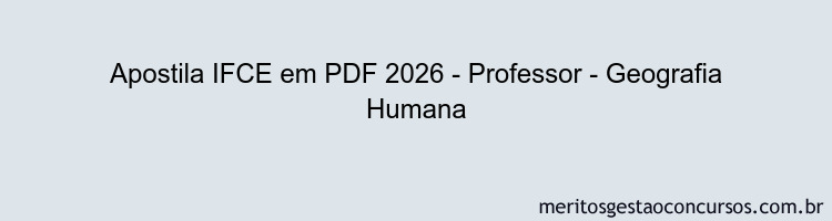Apostila Concurso IFCE 2026 - Professor - Geografia Humana