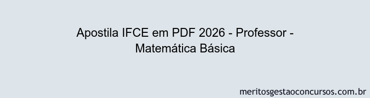 Apostila Concurso IFCE 2026 - Professor - Matemática Básica