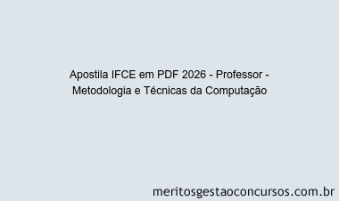 Apostila Concurso IFCE 2026 - Professor - Metodologia e Técnicas da Computação