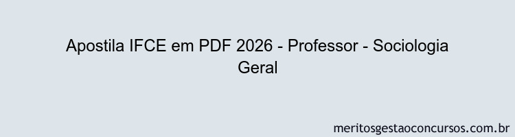 Apostila Concurso IFCE 2026 - Professor - Sociologia Geral