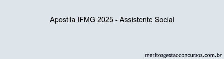 Apostila Concurso IFMG 2025 - Assistente Social
