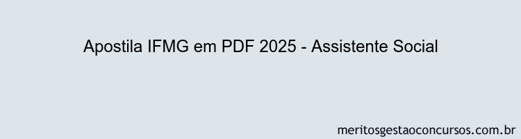 Apostila Concurso IFMG 2025 - Assistente Social