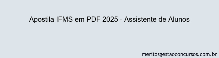 Apostila Concurso IFMS 2025 - Assistente de Alunos