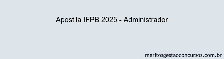 Apostila Concurso IFPB 2025 - Administrador