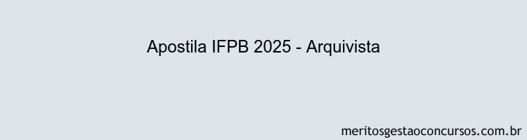 Apostila Concurso IFPB 2025 - Arquivista