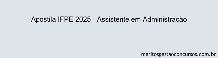 Apostila Concurso IFPE 2025 - Assistente em Administração