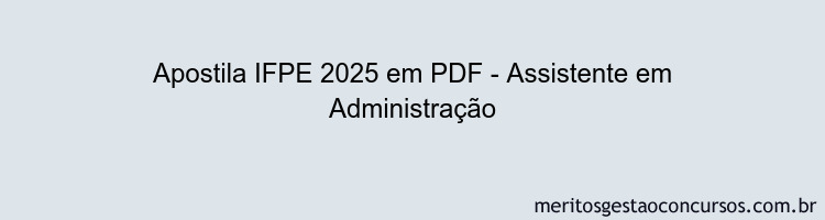 Apostila Concurso IFPE 2025 - Assistente em Administração