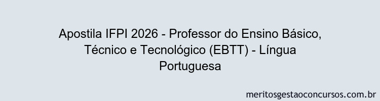 Apostila Concurso IFPI 2026 - Professor do Ensino Básico, Técnico e Tecnológico (EBTT) - Língua Portuguesa