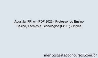 Apostila Concurso IFPI 2026 - Professor do Ensino Básico, Técnico e Tecnológico (EBTT) - Inglês